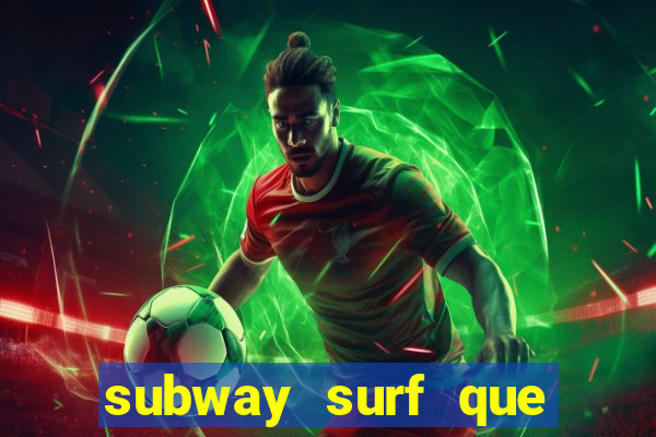 subway surf que ganha dinheiro link